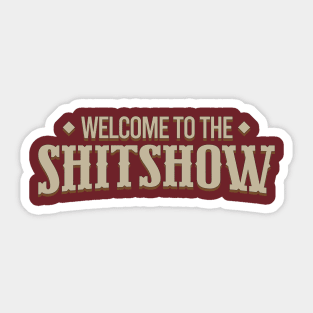 Welcome to the ShitShow Sticker